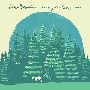 Suzie Ungerleider - Among The Evergreens