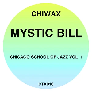 Mystic Bill - Chicago School Of Jazz Vol. 1