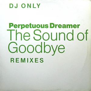 Perpetuous Dreamer - The Sound Of Goodbye (Remixes)