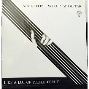 V.A. - Some People Who Play Guitar Like A Lot Of Others Don't