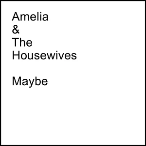 Amelia & The Housewives - Maybe Shattered