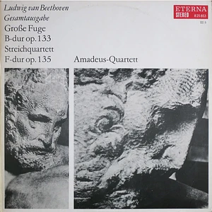 Ludwig van Beethoven, Amadeus-Quartett - Große Fuge B-dur Op. 133, Streichquartett F-dur Op. 135