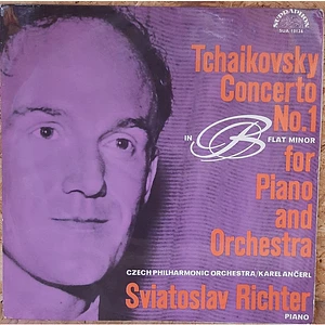 Pyotr Ilyich Tchaikovsky - Sviatoslav Richter, The Czech Philharmonic Orchestra, Karel Ančerl - Concerto No. 1 In B Flat Minor For Piano And Orchestra