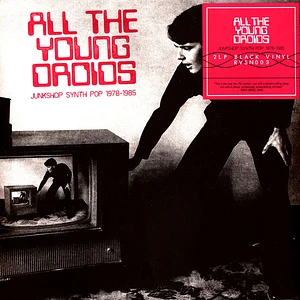 V.A. - All The Young Droids: Junkshop Synth Pop 1978-1985 Black Vinyl Edition
