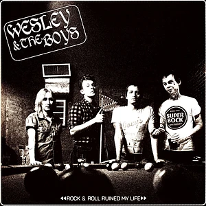 Wesley And The Boys - Rock N Roll Ruined My Life