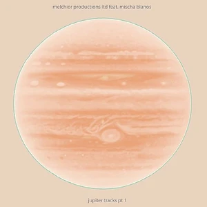 Melchior Productions Ltd feat. Mischa Blanos - Jupiter Tracks Part 1
