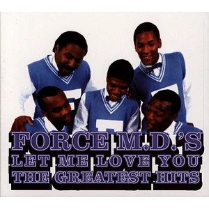 The Force M.D's - Let Me Love You: The Greatest Hits
