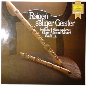 Christoph Willibald Gluck • Tomaso Albinoni • Wolfgang Amadeus Mozart • Antonio Vivaldi, Friedrich der Grosse, Carl Stamitz, Georg Philipp Telemann, Giovanni Battista Pergolesi, Johann Sebastian Bach - Reigen Seliger Geister (Festliche Flötenmusik Von Gluck, Albinoni, Mozart, Vivaldi U.a.)