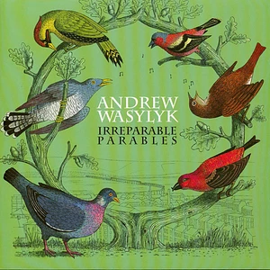 Andrew Wasylyk - Irreparable Parables