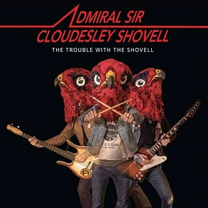 Admiral Sir Cloudesley Shovell - The Trouble With The Shovell