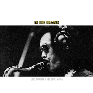 Jiro Inagaki & Soul Media - In The Groove Pure Vinyl Edition