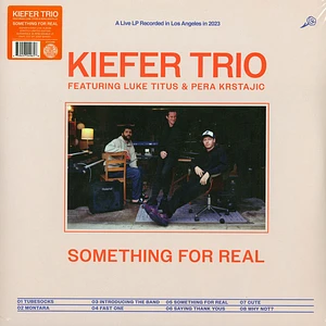 Kiefer Trio (Ft. Luke Titus & Pera Krstajic) - Something For Real