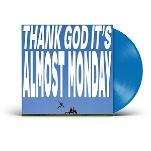 Almost Monday - Thank God It's Almost Monday Blue Vinyl Edition