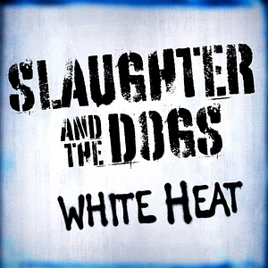Slaughter & The Dogs - White Heat White Vinyl Edition