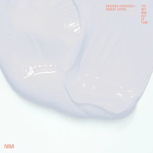 Anushka Chkheidze + Robert Lippok - The Sky Was Out Of Tune Clear Vinyl Edition