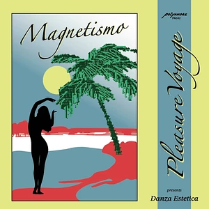 Pleasure Voyage Pres. Danza Estetica - Magnetismo