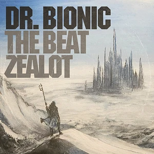 Doctor Bionic - The Beat Zealot