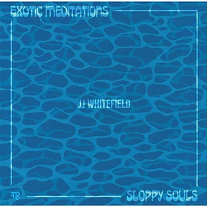 JJ Whitefield - Exotic Meditations / Sloppy Souls