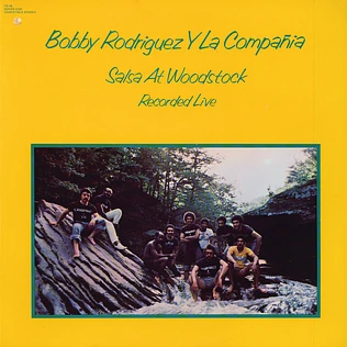 Bobby Rodríguez Y La Compañia - Salsa At Woodstock (Recorded Live)