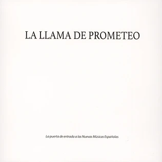 V.A. - La Llama De Prometeo: La Puerta De Entrada A Las Nuevas Músicas Espanolas