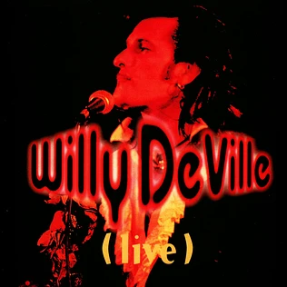 Willy DeVille - Live From The Bottom Line To The Olympia Theatre - 1993