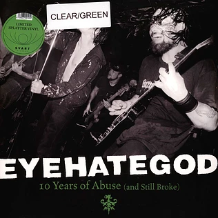 Eyehategod - 10 Years Of Abuse (And Still Broke) Green Clear Vinyl Edition