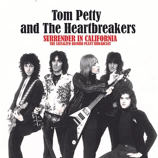 Tom Petty And The Heartbreakers - Surrender In California: The Sausalito Record Plant Broadcast