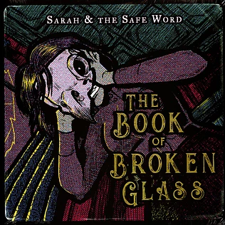 Sarah And The Safe Word - Book Of Broken Glass