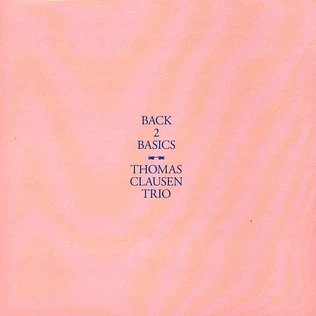 Thomas Clausen Trio - Back 2 Basics