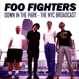 Foo Fighters - Down In The Park - The Nyc Broadcast
