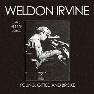 Weldon Irvine - Young, Gifted And Broke