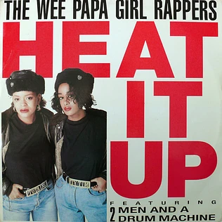 Wee Papa Girl Rappers Featuring Two Men And A Drum Machine - Heat It Up