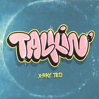 X-Ray Ted - Talkin'/So Much