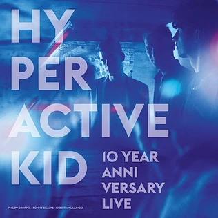 Hyperactive Kid - 10 Year Anniversary Live