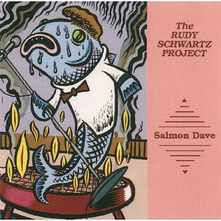 The Rudy Schwartz Project - Salmon Dave
