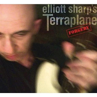 Elliott Sharp's Terraplane - Forgery