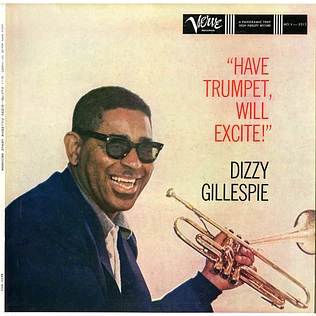Dizzy Gillespie - Have Trumpet, Will Excite!