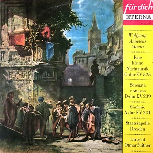 Wolfgang Amadeus Mozart, Staatskapelle Dresden, Otmar Suitner - Eine Kleine Nachtmusik G-dur KV 525 / Serenata Notturna D-dur KV 239 / Sinfonie A-dur KV 201