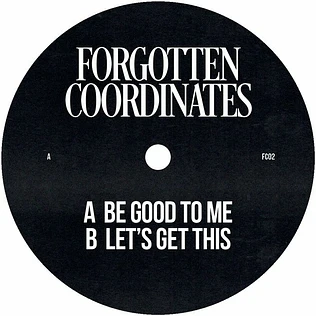 Forgotten Coordinates - Be Good To Me & Let's Get This
