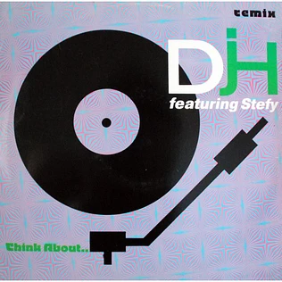 DJ H. Feat. Stefy - Think About.. (Remix)