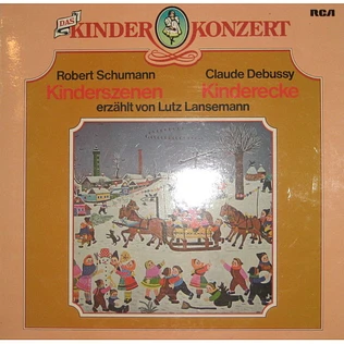 Robert Schumann , Kinderszenen Claude Debussy , Kinderecke erzählt von Lutz Lansemann - Das Kinderkonzert