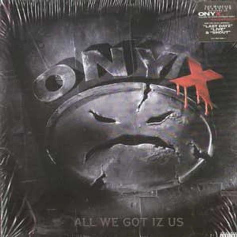 Onyx - All We Got Iz Us