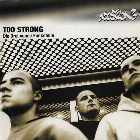Too Strong - Die Drei Vonne Funkstelle