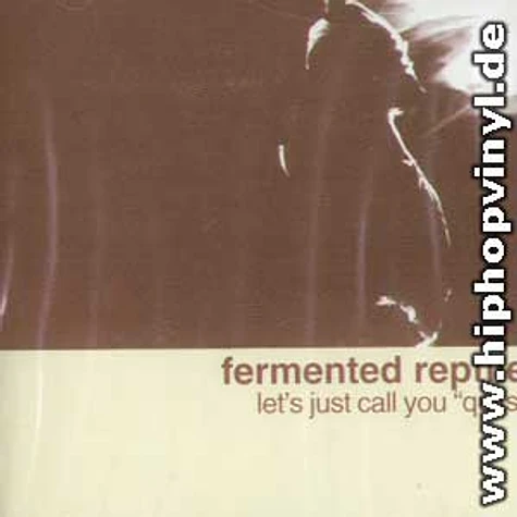 Fermented Reptile - Let's just call you quits