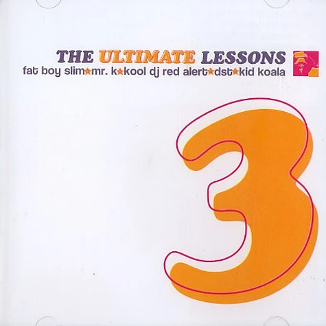 Fatboy Slim, Mr. K, Kool DJ Red Alert, DST & Kid Koala - The ultimate lessons 3