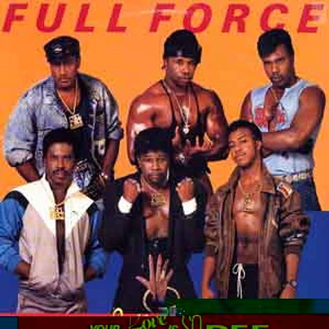 Full Force - Your love is so def
