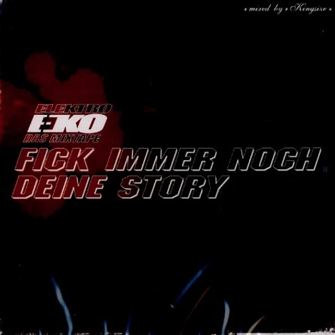 Elektro Eko - Fick immer noch deine story - das mixtape