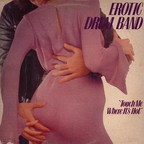 Erotic Drum Band - Touch Me Where It's Hot