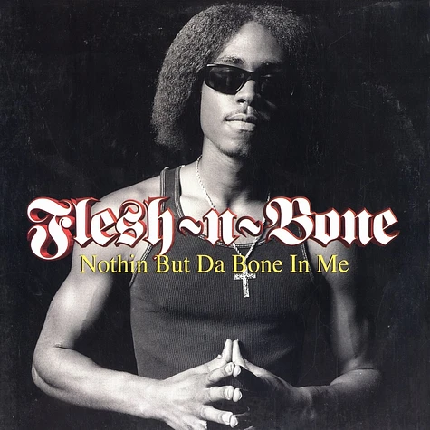 Flesh-N-Bone - Nothin but da bone in me