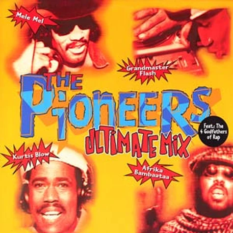 The Pioneers - Ultimate mix feat. Mele Mel, Kurtis Blow, Afrika Bambaataa & Grandmaster Flash